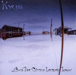 Kyuss : ...And the Circus Leaves Town